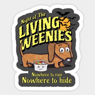 Cute and funny Night of the living weenies doxie dachshund dog nowhere to run nowhere to hide tee Sticker